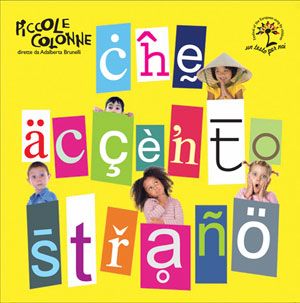 CHE ACCENTO STRANO (2011)